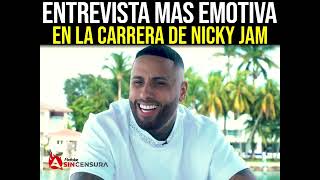 NICKY JAM ENTREVISTA MAS EMOTIVA EN SU CARRERA [upl. by Hainahpez]