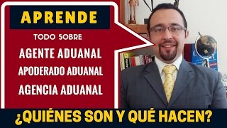 ¿Qué es un Agente Aduanal Apoderado Aduanal y Agencia Aduanal [upl. by Ornie]