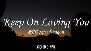 Keep On Loving You lyrics by REO Speedwagon [upl. by Yelsna]