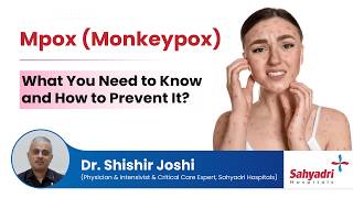 Mpox Monkeypox What You Need to Know and How to Prevent It  Dr Shishir Joshi Sahyadri Hospital [upl. by Libbey]