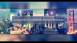 Competindo no Planeta das Startups Bilionárias  Documentário [upl. by Hedvige652]