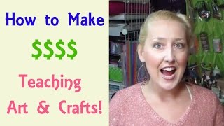 How to make money teaching art and craft classes [upl. by Valtin728]