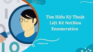 Tìm Hiểu Kỹ Thuật Liệt Kê NetBios Enumeration [upl. by Aserat]