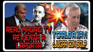 ¡REAL MADRID TV REVIENTA A LAPORTA Y SU RELATO SOBRE FRANCO Y ANCELOTTI A XAVI CON LO DEL SOL [upl. by Nnalyrehs]