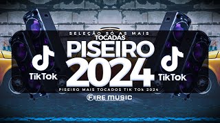 SÓ AS MAIS TOCADAS PISEIRO TIK TOK 2024  SELEÇÃO PISEIRO TIK TOK 2024  HITS TIK TOK 2024 [upl. by Annuahs]