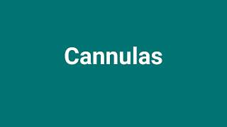 Cannulas Meaning and Pronunciation [upl. by Littlejohn]