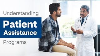 Understanding Patient Assistance Programs [upl. by Kurtzman]