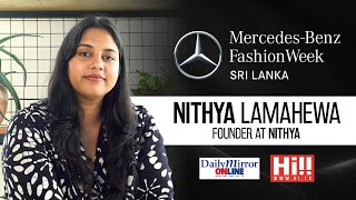 MercedesBenz Fashion Week Sri Lanka  Meet the Designers  Nithya Lamahewa [upl. by Jem884]