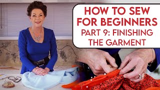 How to Sew For Beginners Part 9 Finishing the Garment [upl. by Alyakcim]