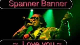 Spanner Banner Love You [upl. by Eilla]