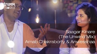 Saagar Kinare The Unwind Mix I Arnab Chakraborty amp Anwesshaa [upl. by Ilek449]