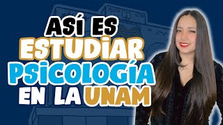 Así es Estudiar Psicología en la UNAM explicado por YesminRome  Psicología UNAM Plan de Estudios [upl. by Norine]