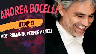 Andrea Bocelli  TOP 5 MOST ROMANTIC PERFORMANCES [upl. by Canon]