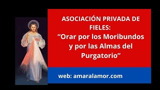 Asociación Privada de Fieles quotOrar por los Moribundos y por las Almas del Purgatorioquot [upl. by Kina]