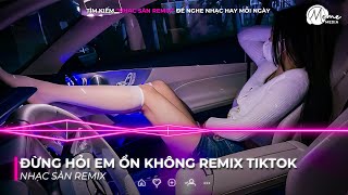 ĐỪNG HỎI EM ỔN KHÔNG REMIX TIKTOK STYLE HUYPT REMIX  NHẠC REMIX HOT TREND TIKTOK 2025 [upl. by Ramraj240]