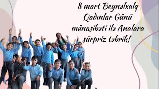 8 mart Beynəlxalq Qadınlar Günü Analara sürpriz təbrik💝😍 qadıngülərsə [upl. by Gnas]