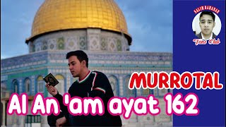 Murrotal Al Anam Ayat 162  SALIM BAHANAN [upl. by Toddy]