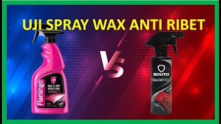 Uji Spray Wax Anti Ribet  Flamingo Wet and Dry v Scuto Liquid Wax [upl. by Kanter]