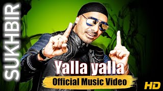 Yalla Yalla  Sukhbir  Original Video [upl. by Kraus547]