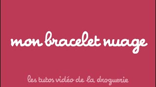 Mon bracelet nuage  Les tutos de la Droguerie [upl. by Llenad571]