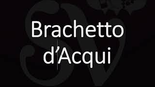 How to Pronounce Brachetto dAcqui Italian Wine Pronunciation [upl. by Ytineres]