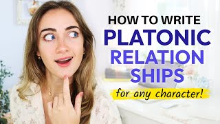 How to Write PLATONIC Relationships That Feel REAL amp LIVEDIN [upl. by Parlin564]