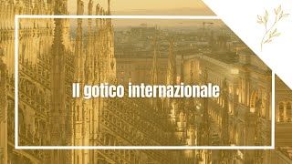 Il gotico internazionale [upl. by Cobb27]