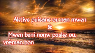 Aktive puisans ou nan mwen Se pou dife desann lè map priye amp Mwen beni nonw paske ou vrèman bon [upl. by Rickey]