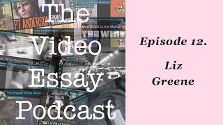 Episode 12 Liz Greene — The Video Essay Podcast [upl. by Dickerson755]