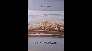 Elżbieta Tylenda KSIĘGA DUSZ WĘDRUJACYCH  wiersze wybrane czyta Bogdan Dmowski [upl. by Attenov211]