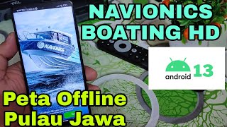 NAVIONICS BOATING HD Tutorial Pasang Peta Offline Pulau Jawa Dan Install Aplikasi Di Android 13 [upl. by Ennaira231]