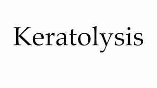 How to Pronounce Keratolysis [upl. by Arbba668]