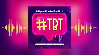 ROBI GUID  TBT FEAT VALENTINO GRM X LH DA PRODUZZAAUDIO OFICIAL [upl. by Ellersick]