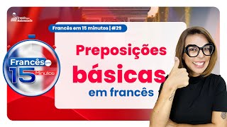 FRANCÊS EM 15 MINUTOS 29  AS PREPOSIÇÕES EM FRANCÊS [upl. by Adnwahsar514]