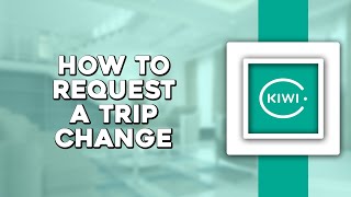 How To Request a Trip Change on Kiwi com Easiest Way [upl. by Pennebaker]