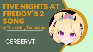 CerberVT  Five Nights at Freddys 2 Song by The Living Tombstone Karaoke Cover [upl. by Ahsote]