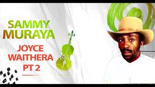 SAMMY MURAYA  JOYCE WAITHERA PT 2 [upl. by Ytissac]