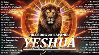 Quiero Conocer a Jesús Yeshua 🙏 Hillsong en Español Sus Mejores Canciones 2023 🙏 españolhillsong [upl. by Glantz]