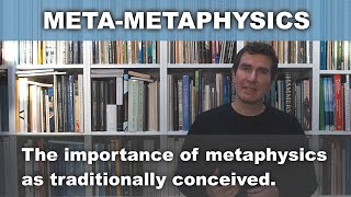 The Importance of Metaphysics Advanced  Metametaphysics [upl. by Illehs]