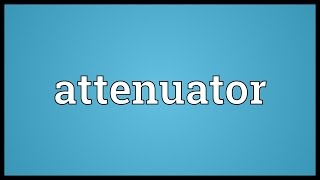 Attenuator Meaning [upl. by Aelanej]