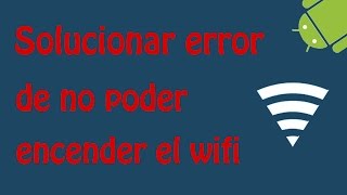 Solucionar el error de no poder encender el wifi en android solución temporal [upl. by Ahsiaa198]