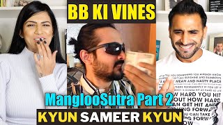 BB KI VINES   Kyun Sameer Kyun  ManglooSutra Part 2 REACTION [upl. by Neraa]