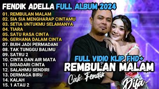 FENDIK ADELLA FULL ALBUM  REMBULAN MALAM  SIA SIA MENGHARAP CINTAMU  OM ADELLA TERBARU 2024 [upl. by Kimon]