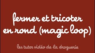 Fermer et Tricoter en rond magic loop [upl. by Eillen]