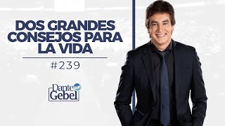 Dante Gebel 239  Dos grandes consejos para la vida [upl. by Daughtry]