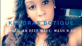 KENDRAS BOUTIQUE BRAZILIAN DEEP WAVE WASH N GO [upl. by Aiva]