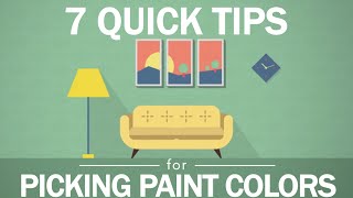 7 Tips to Picking Paint Colors [upl. by Ibmat641]