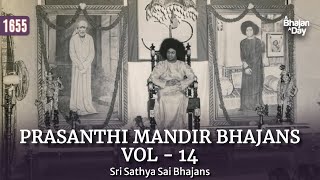 1655  Prasanthi Mandir Bhajans Vol  14  Sri Sathya Sai Bhajans [upl. by Vescuso]