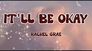 Rachel Grae  Itll Be Okay lyrics [upl. by Nagaet533]