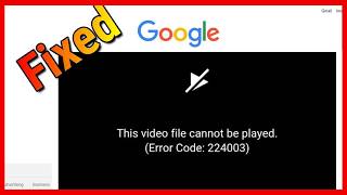 Fix This Video File Cannot be Played With Error Code 224003 Google chrome 2024 [upl. by Ettenowtna]